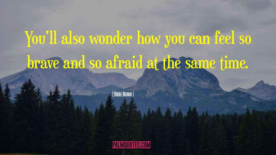 Brene Brown Quotes: You'll also wonder how you