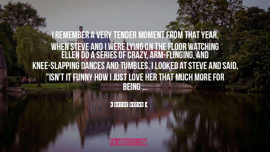 Brene Brown Quotes: I remember a very tender