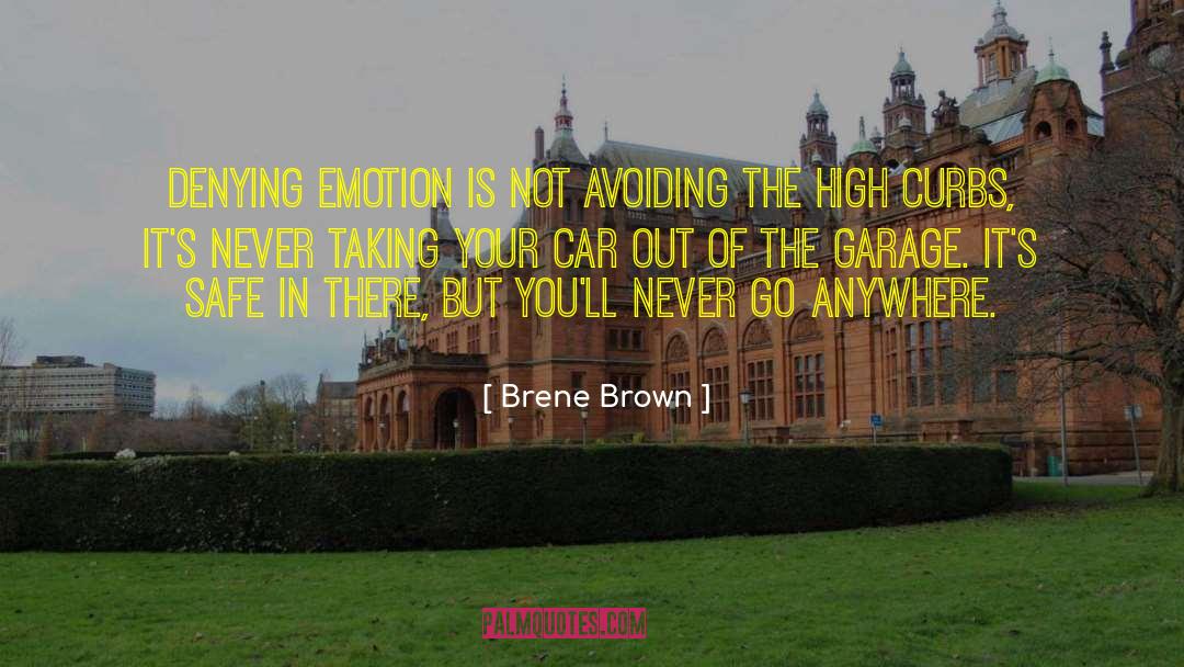 Brene Brown Quotes: Denying emotion is not avoiding
