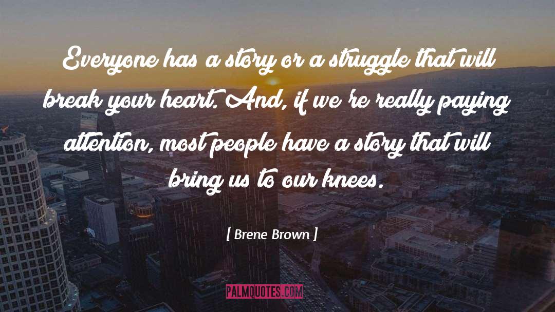 Brene Brown Quotes: Everyone has a story or