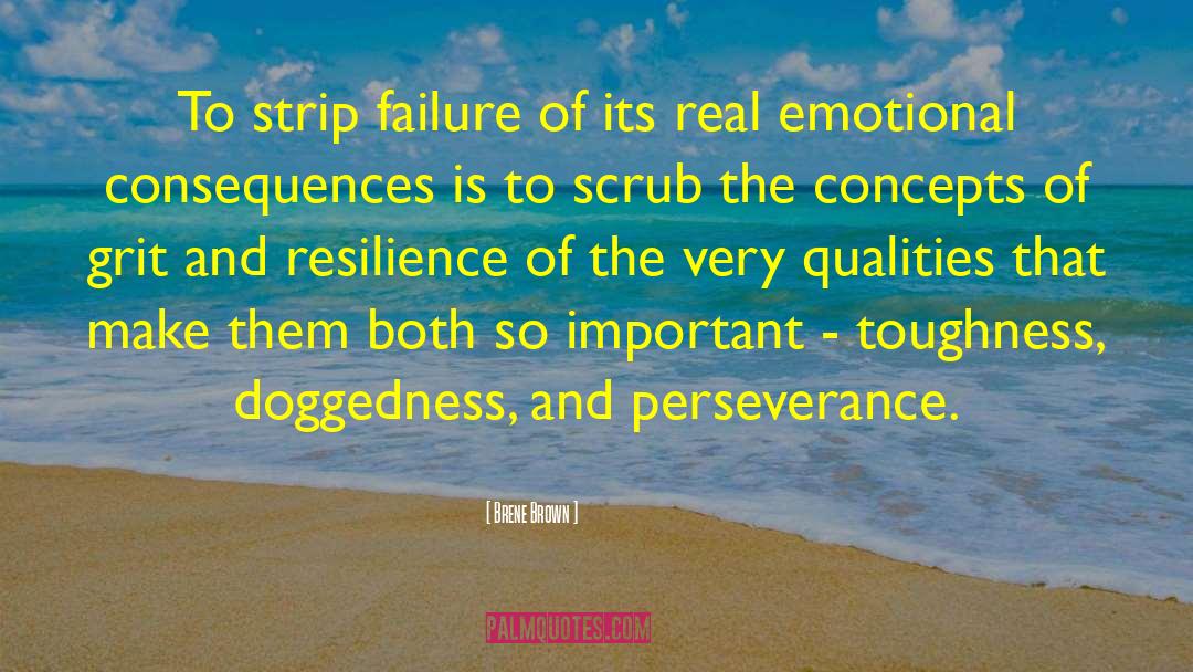 Brene Brown Quotes: To strip failure of its