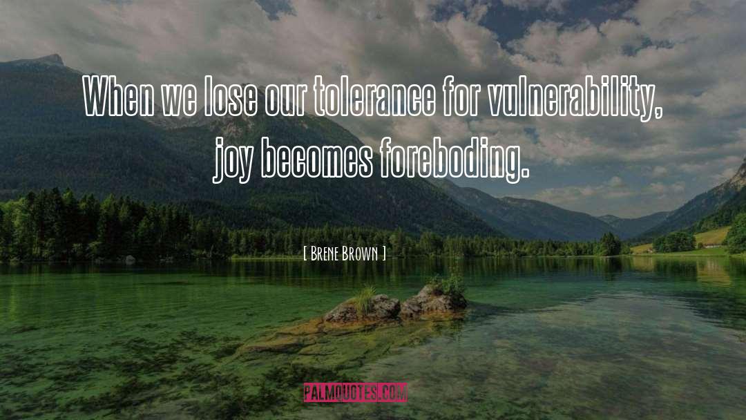 Brene Brown Quotes: When we lose our tolerance