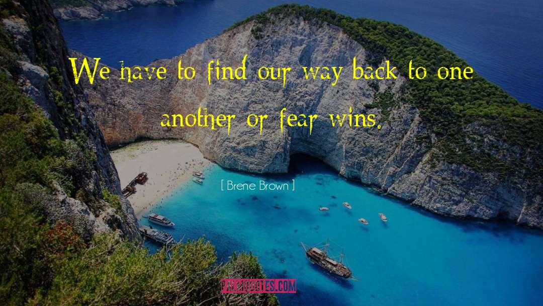 Brene Brown Quotes: We have to find our