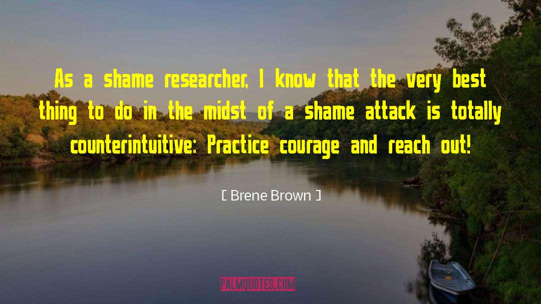 Brene Brown Quotes: As a shame researcher, I