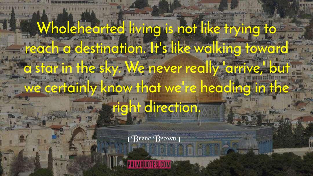 Brene Brown Quotes: Wholehearted living is not like