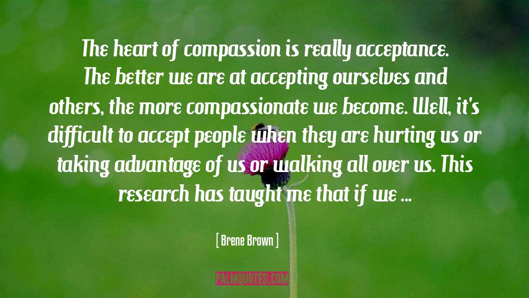 Brene Brown Quotes: The heart of compassion is