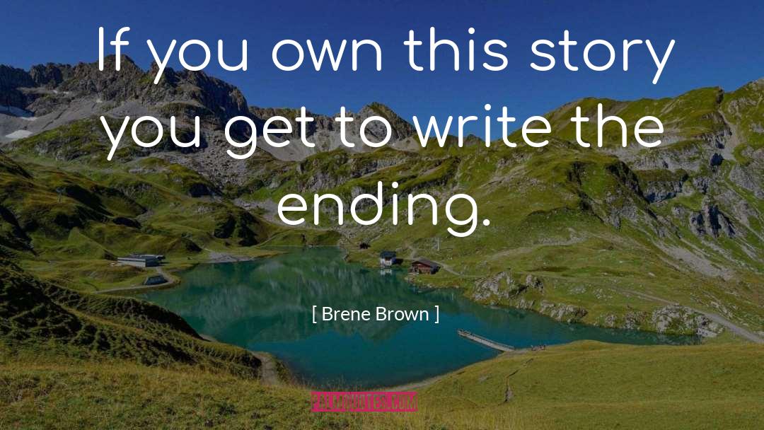 Brene Brown Quotes: If you own this story