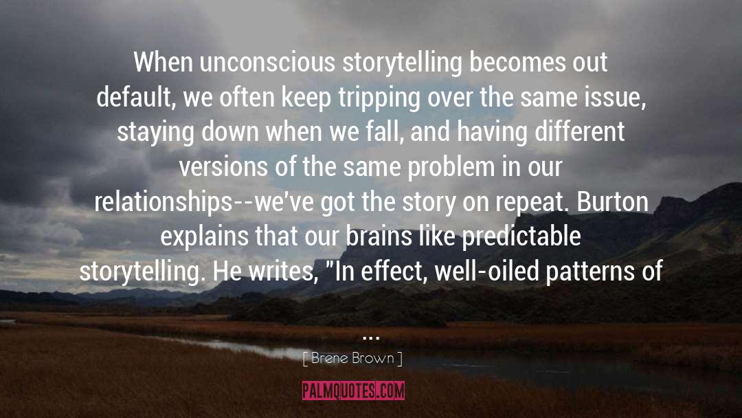 Brene Brown Quotes: When unconscious storytelling becomes out