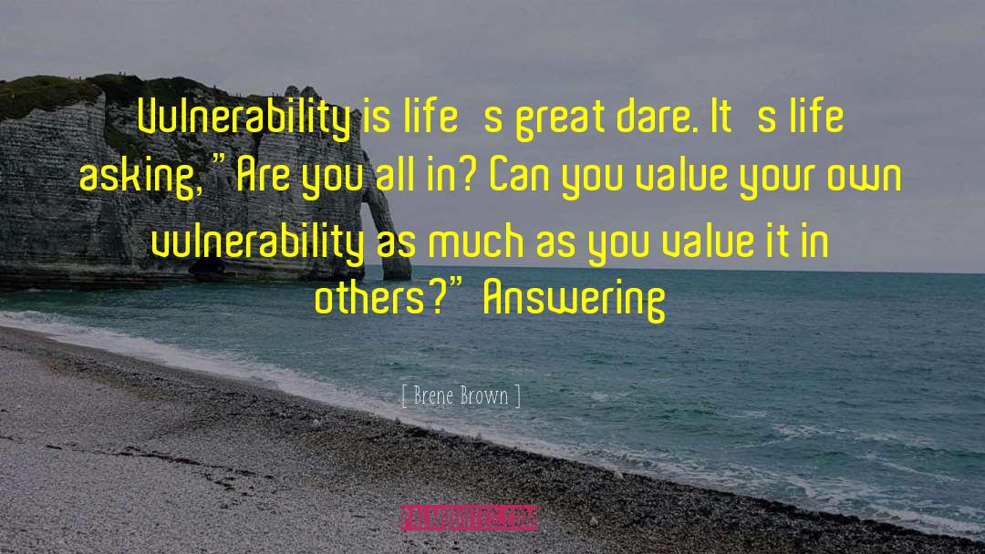Brene Brown Quotes: Vulnerability is life's great dare.