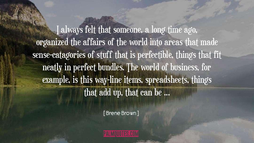 Brene Brown Quotes: I always felt that someone,