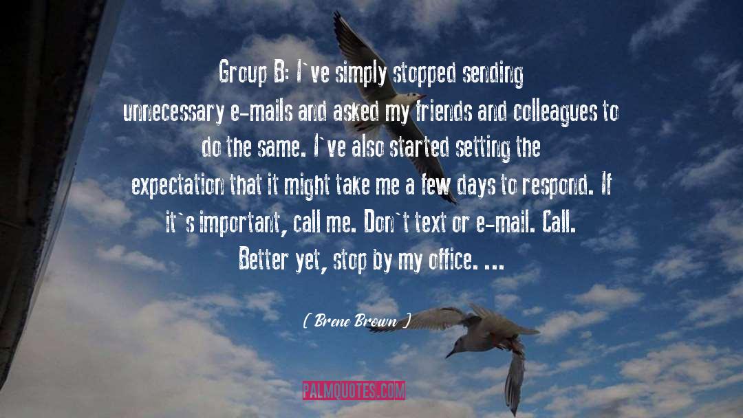 Brene Brown Quotes: Group B: I've simply stopped