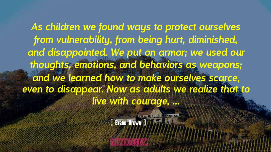 Brene Brown Quotes: As children we found ways