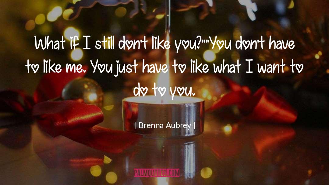 Brenna Aubrey Quotes: What if I still don't