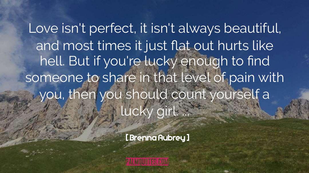 Brenna Aubrey Quotes: Love isn't perfect, it isn't