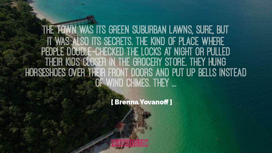 Brenna Yovanoff Quotes: The town was its green