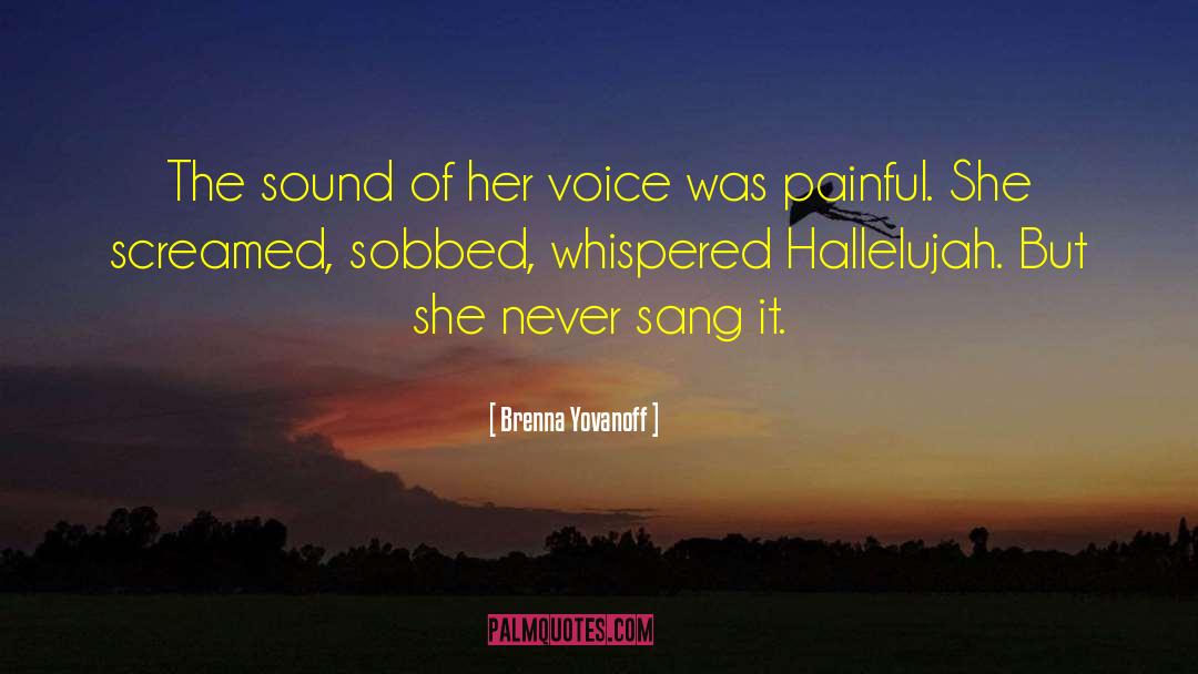 Brenna Yovanoff Quotes: The sound of her voice