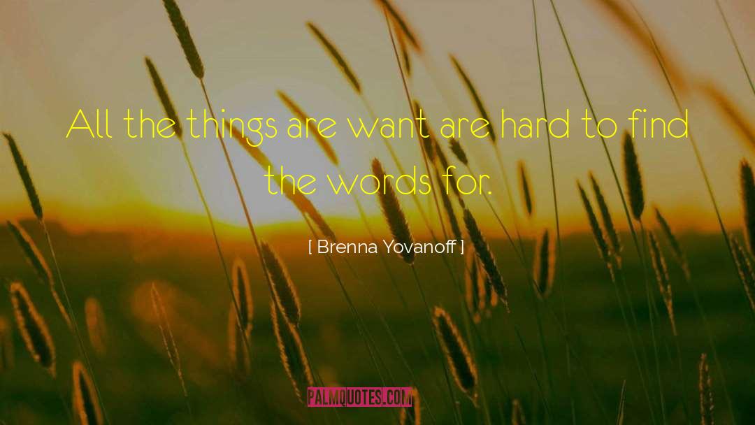 Brenna Yovanoff Quotes: All the things are want