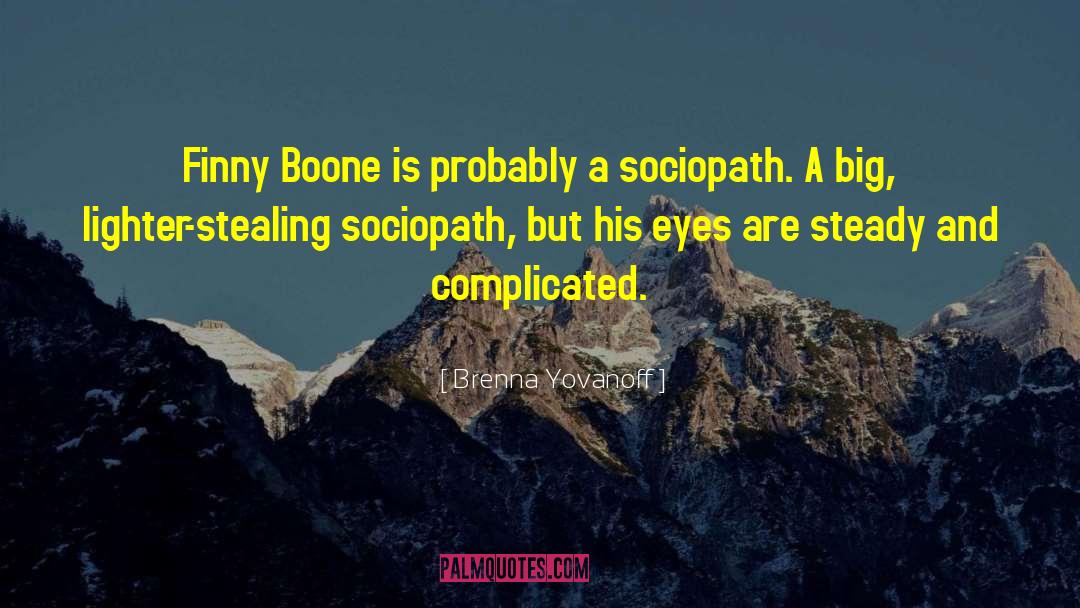Brenna Yovanoff Quotes: Finny Boone is probably a