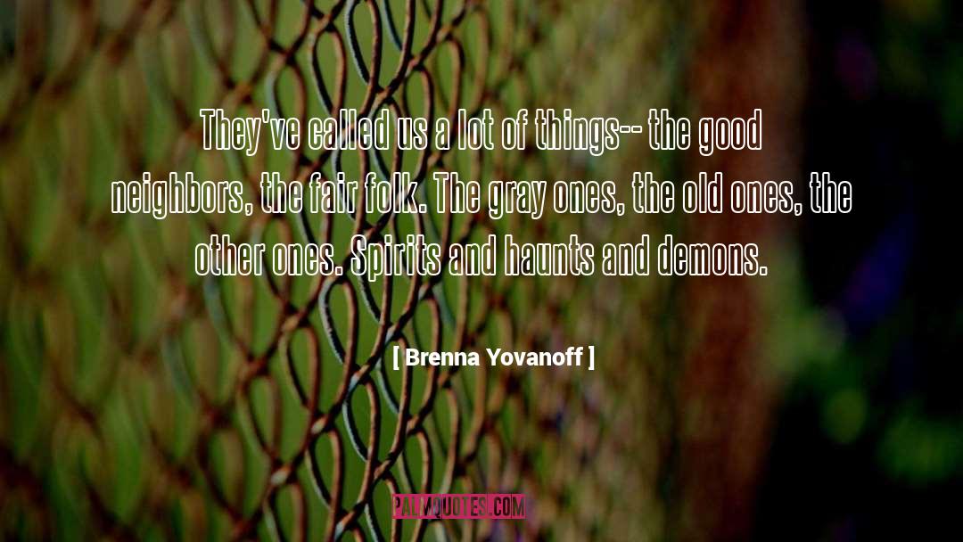 Brenna Yovanoff Quotes: They've called us a lot