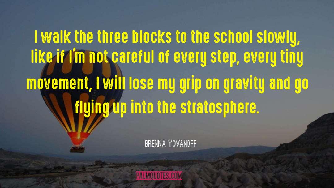 Brenna Yovanoff Quotes: I walk the three blocks