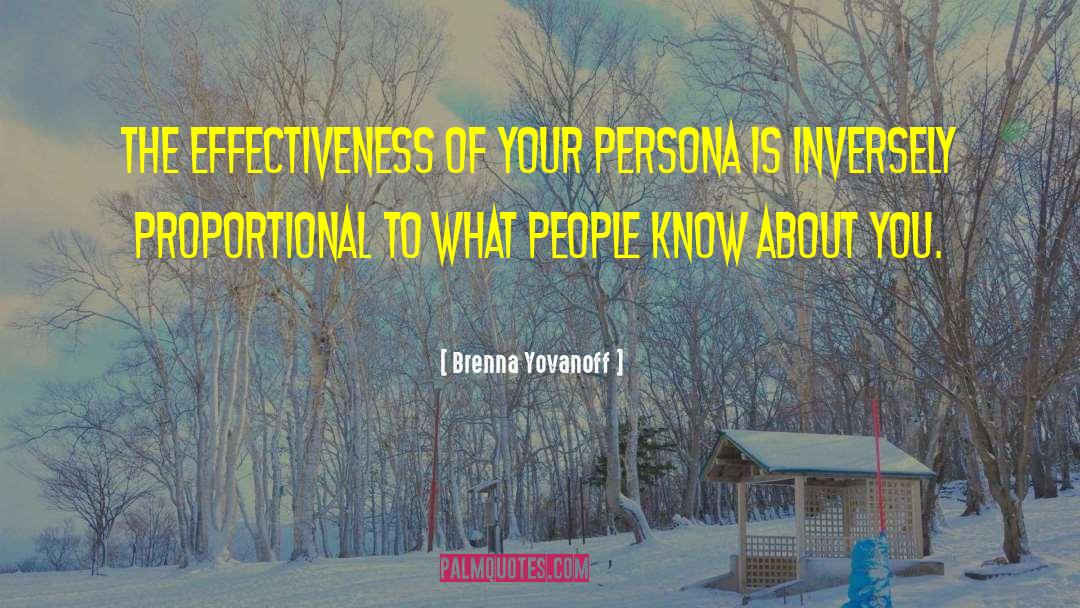 Brenna Yovanoff Quotes: The effectiveness of your persona