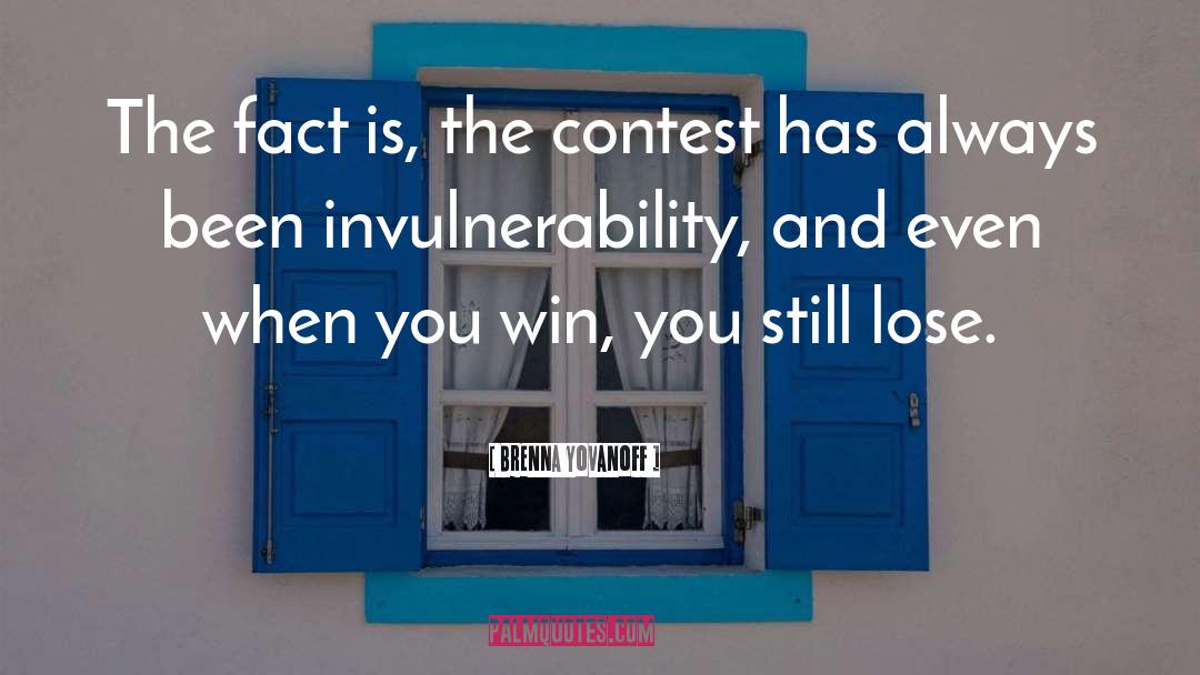 Brenna Yovanoff Quotes: The fact is, the contest