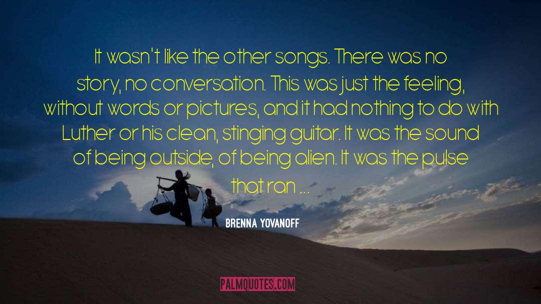 Brenna Yovanoff Quotes: It wasn't like the other