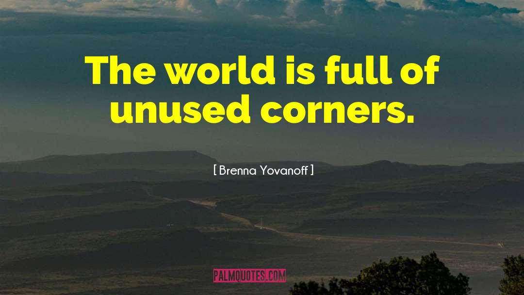 Brenna Yovanoff Quotes: The world is full of
