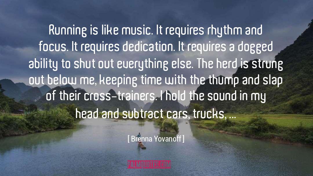 Brenna Yovanoff Quotes: Running is like music. It