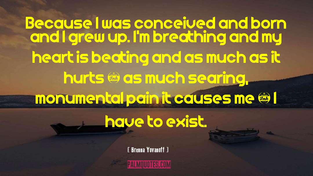 Brenna Yovanoff Quotes: Because I was conceived and