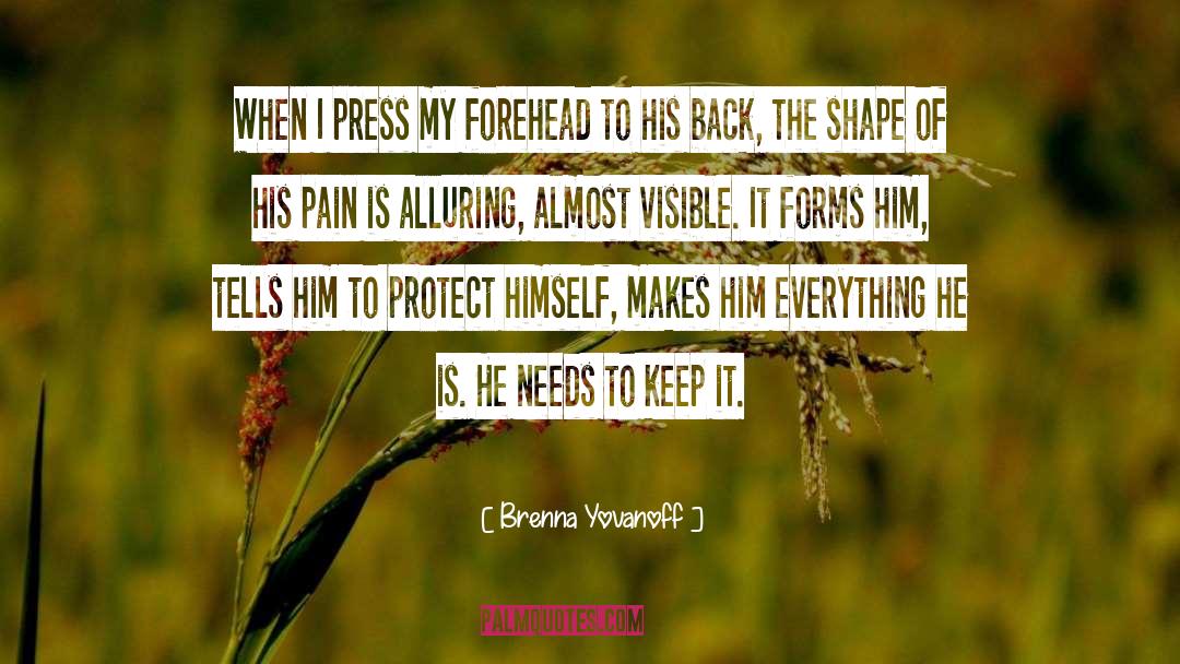 Brenna Yovanoff Quotes: When I press my forehead