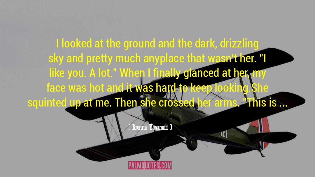 Brenna Yovanoff Quotes: I looked at the ground