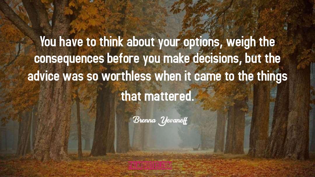 Brenna Yovanoff Quotes: You have to think about