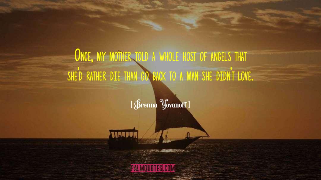 Brenna Yovanoff Quotes: Once, my mother told a