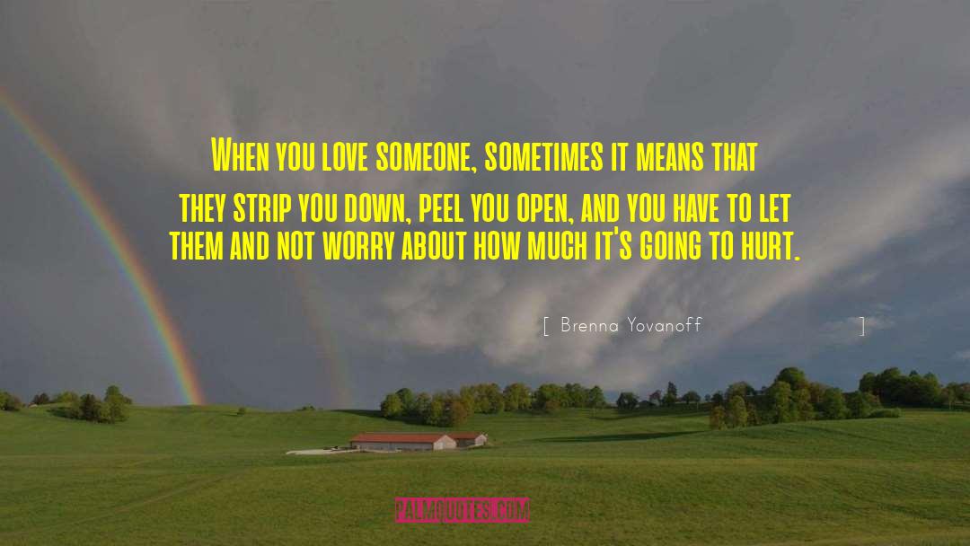 Brenna Yovanoff Quotes: When you love someone, sometimes