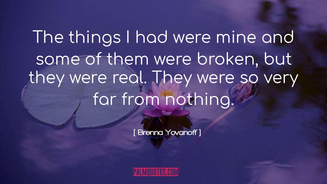 Brenna Yovanoff Quotes: The things I had were