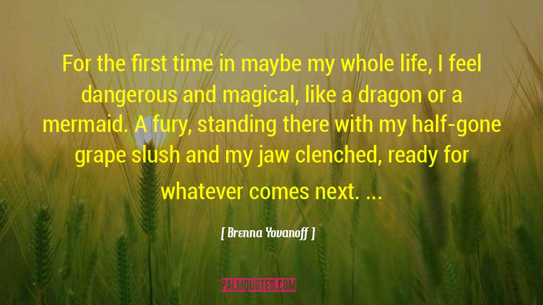 Brenna Yovanoff Quotes: For the first time in