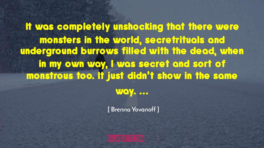 Brenna Yovanoff Quotes: It was completely unshocking that
