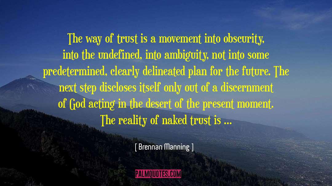 Brennan Manning Quotes: The way of trust is