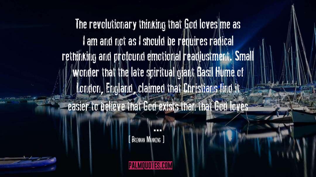 Brennan Manning Quotes: The revolutionary thinking that God