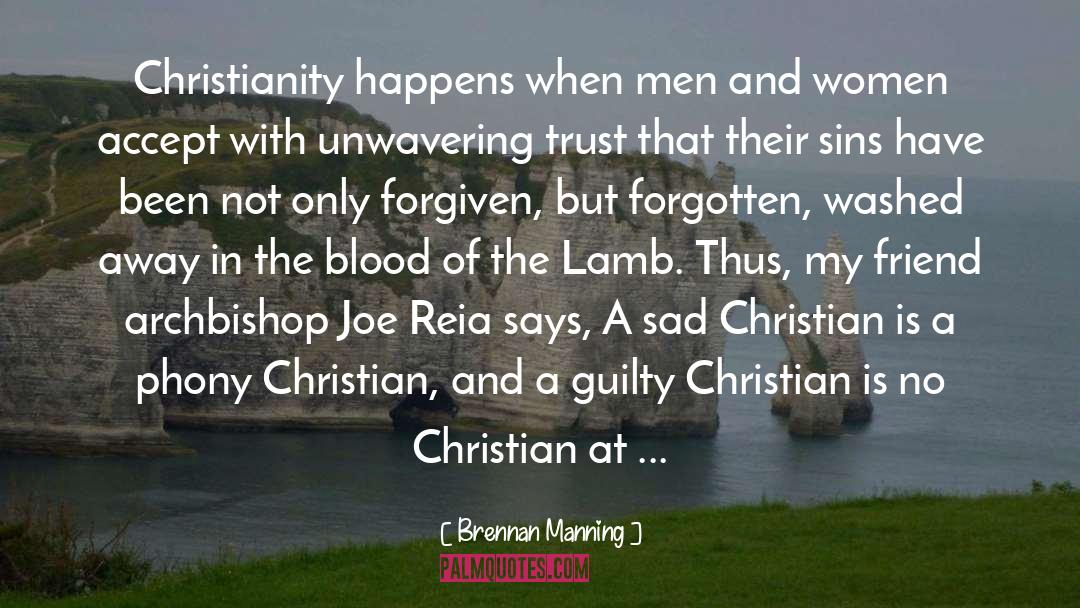 Brennan Manning Quotes: Christianity happens when men and