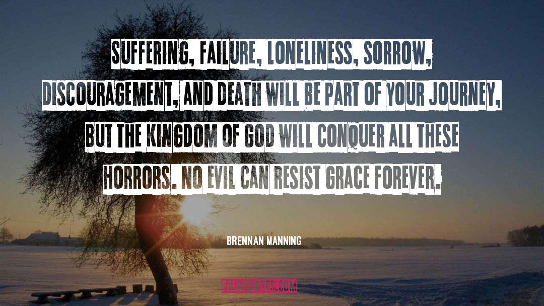 Brennan Manning Quotes: Suffering, failure, loneliness, sorrow, discouragement,