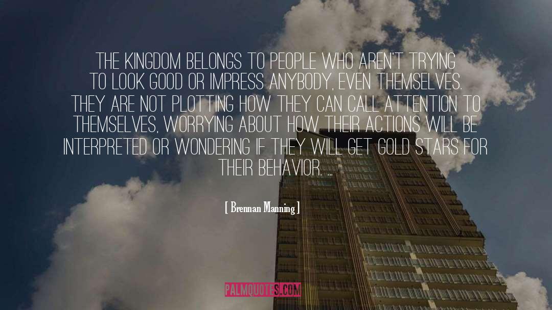 Brennan Manning Quotes: The kingdom belongs to people