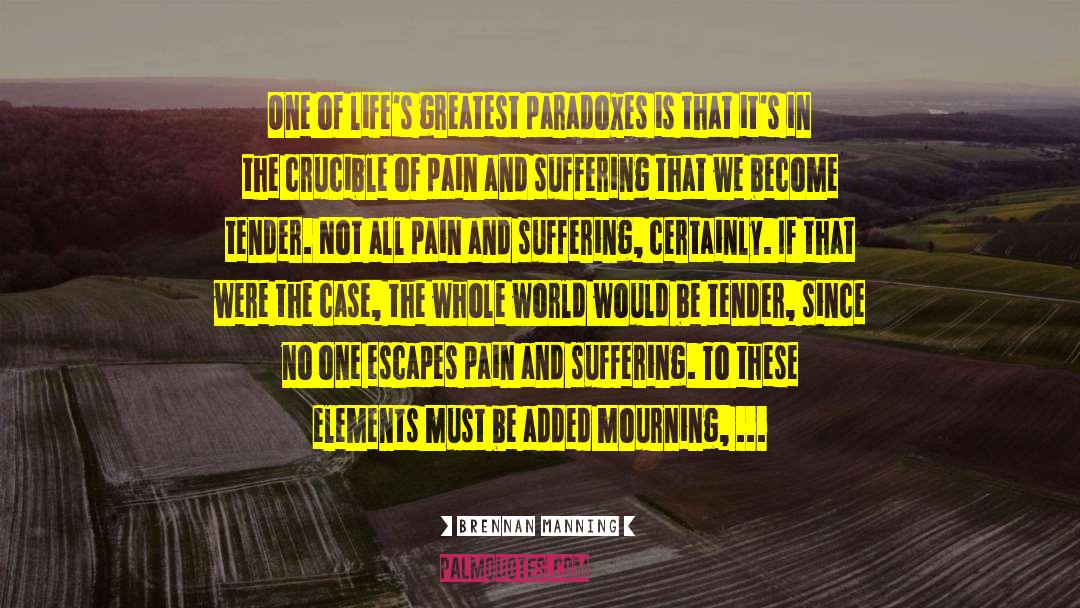 Brennan Manning Quotes: One of life's greatest paradoxes