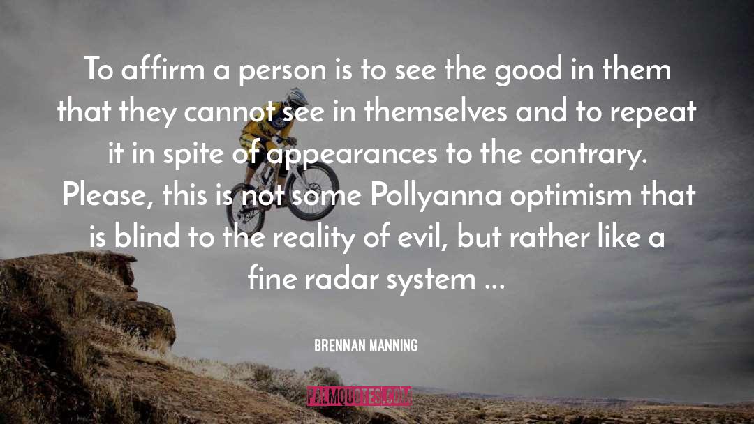 Brennan Manning Quotes: To affirm a person is