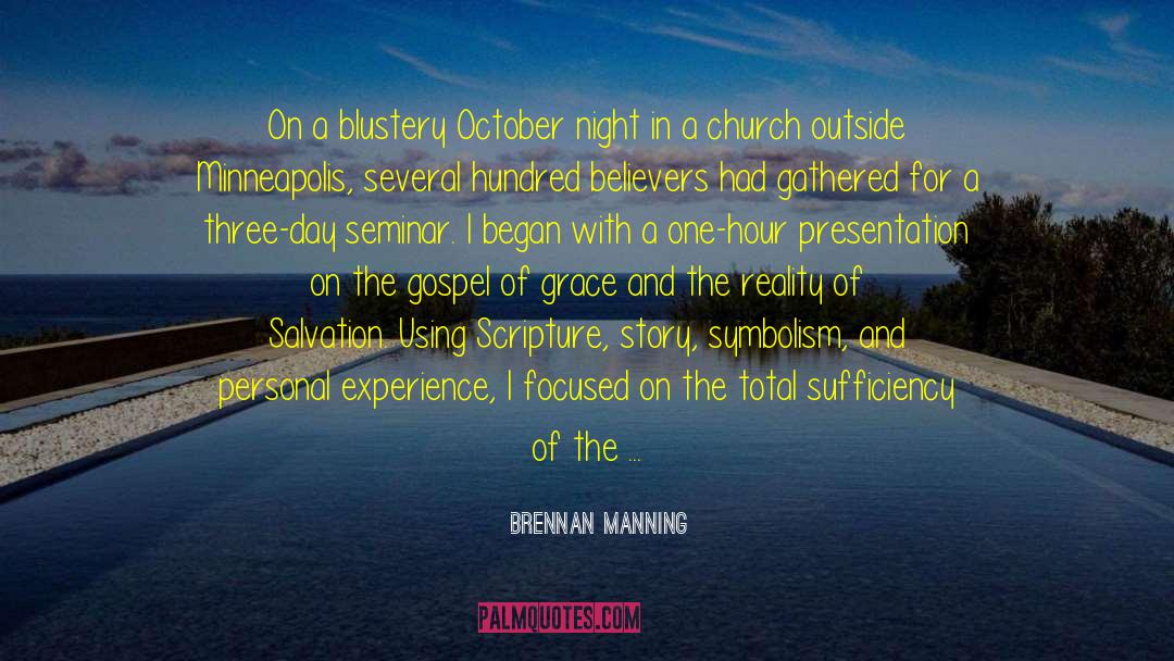 Brennan Manning Quotes: On a blustery October night