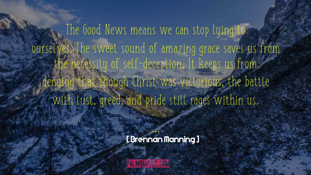 Brennan Manning Quotes: The Good News means we