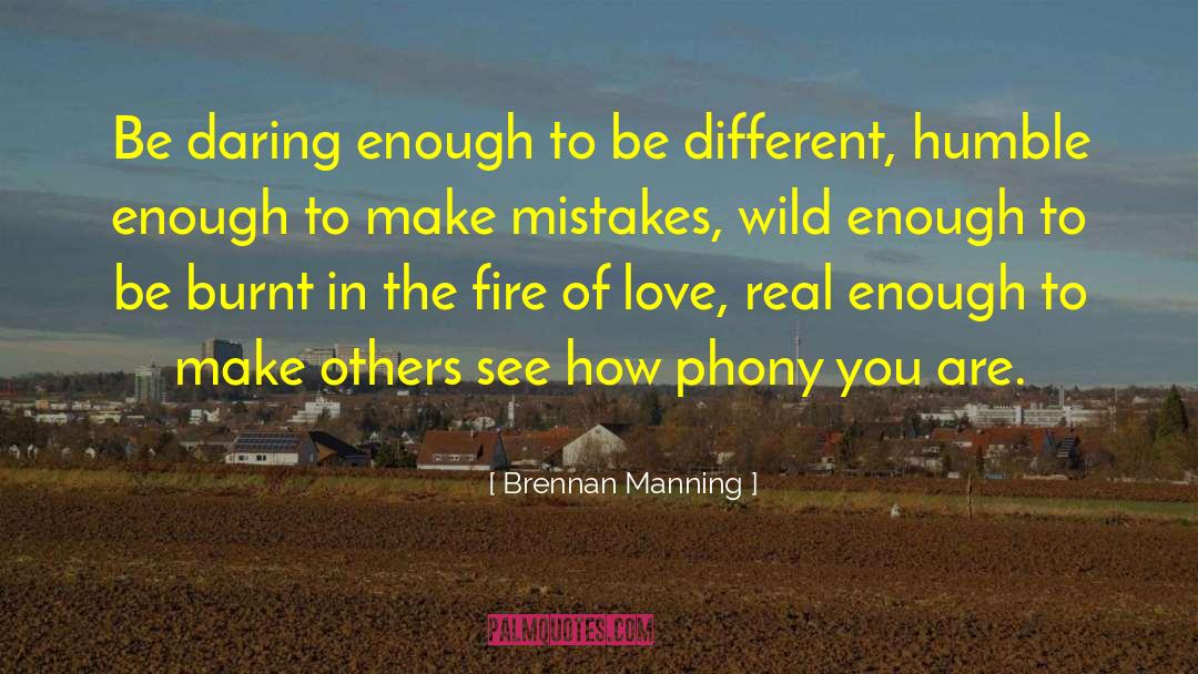 Brennan Manning Quotes: Be daring enough to be