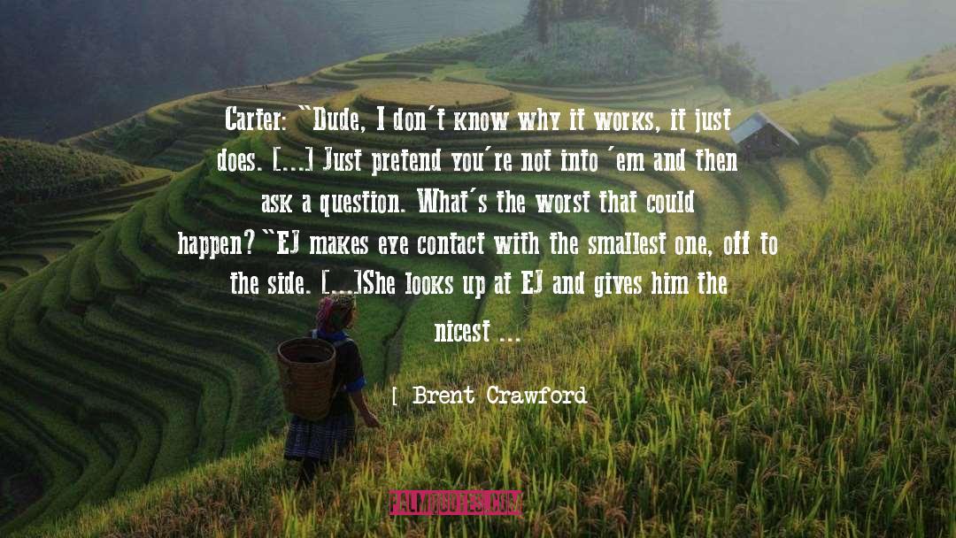 Brent Crawford Quotes: Carter: 