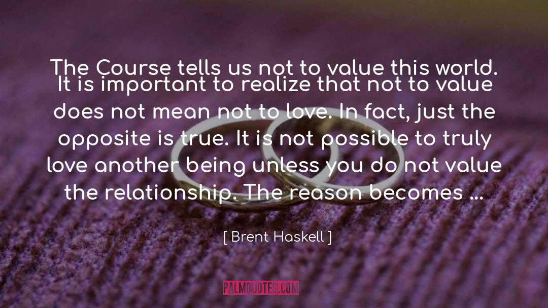 Brent Haskell Quotes: The Course tells us not